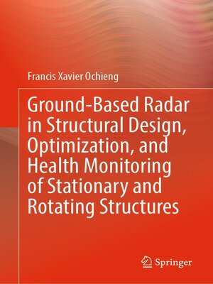 cover image of Ground-Based Radar in Structural Design, Optimization, and Health Monitoring of Stationary and Rotating Structures